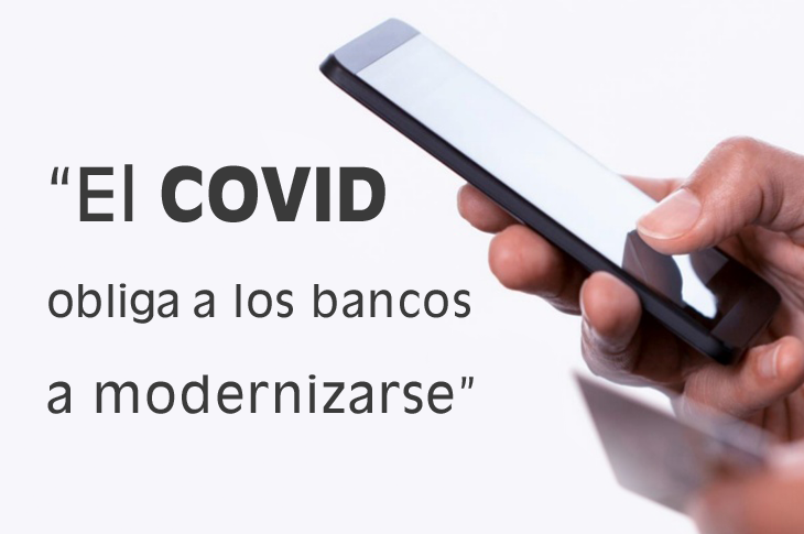 COVID obliga a los bancos a modernizarse